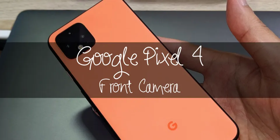 【Google Pixel 4】カメラの画角を検証してみた！｜フロントカメラは意外と広角！インカメ1つでもPixel 3と同じくらい広く撮れる